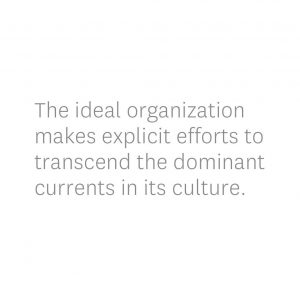 Quote that reads: The ideal organization makes explicit efforts to transcend the dominant currents in its culture.